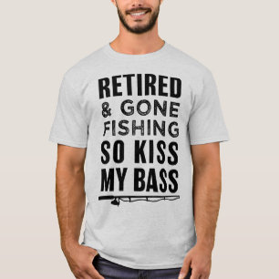 T-shirt Retraité et parti pêche si Kiss My Bass drôle