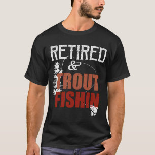 T-shirt Retraité et pêche à la truite