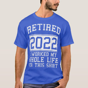T-shirt Retraité J'ai Travaillé Toute Ma Vie Pour Ce Noël
