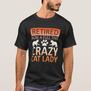 T-shirt Retraité Maintenant Plein Temps Crazy Cat Lady Gra