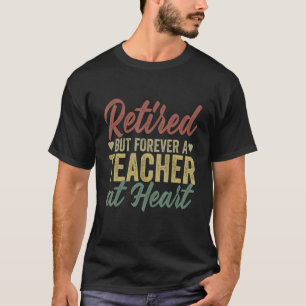 T-shirt Retraité Mais Pour Toujours Un Enseignant Au Cœur