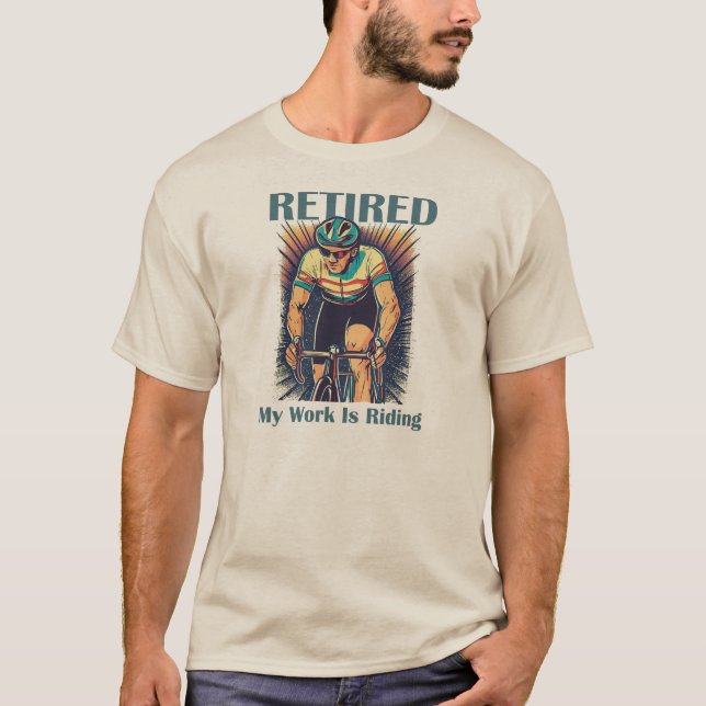 T-shirt Retraité Mon Travail Est De Faire Du Vélo (Devant)