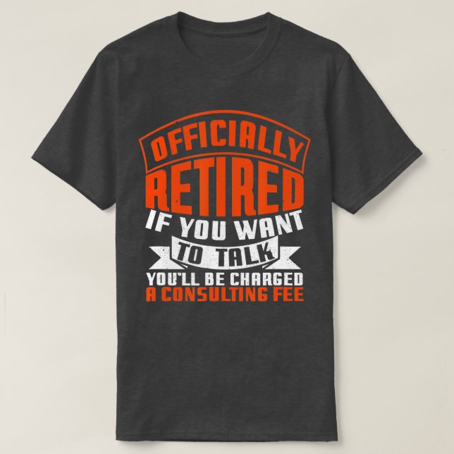 T-shirt Retraite officielle Frais de consultant Retraité D (Design devant)