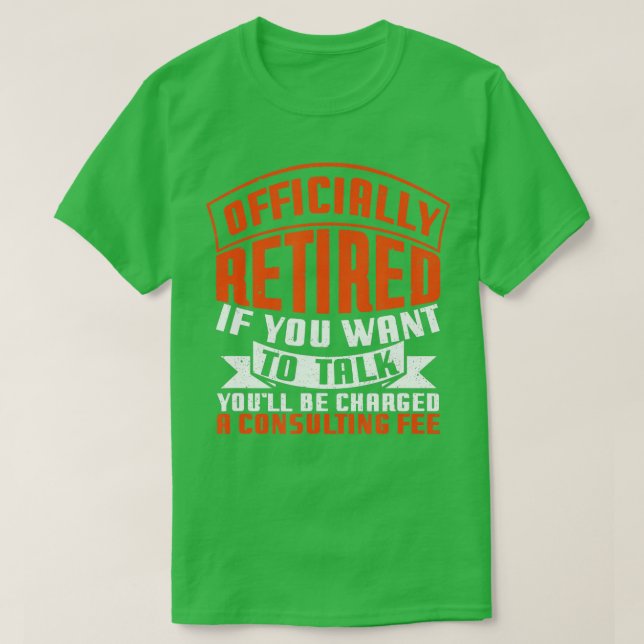 T-shirt Retraite officielle Frais de consultant Retraité D (Design devant)