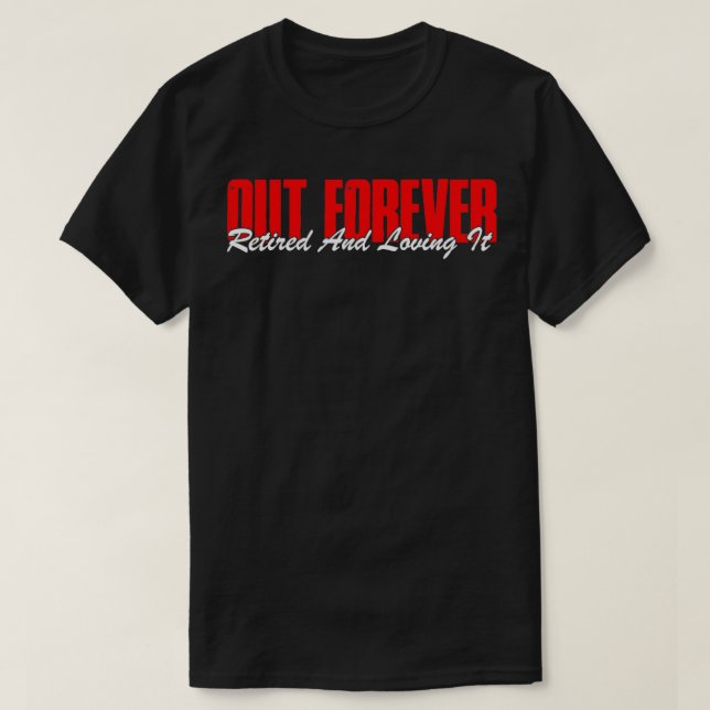 T-shirt Retraité Out Forever Retraité et l'aimer Funny Re (Design devant)