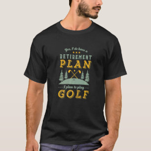 T-shirt Retraité Plan de retraite Golfing Golf Player
