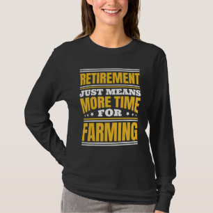 T-shirt Retraite Plus De Temps Pour L'Agriculture