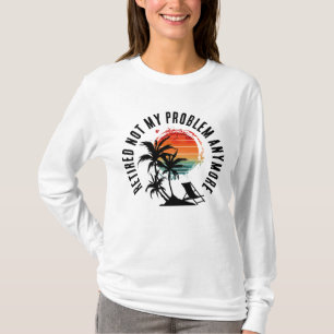 T-SHIRT RETRAITÉ PLUS MON PROBLÈME