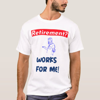 T-shirt Retraite ? travaille pour moi !