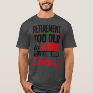 T-shirt Retraite trop jeune pour être ennuyeuse noire