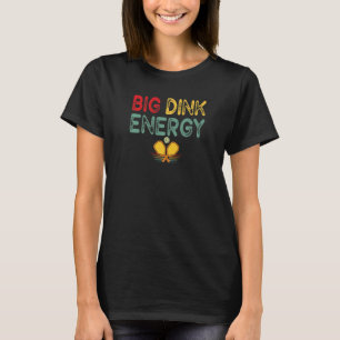 T-shirt Retro Big Dink Energy Pickleball Dinking Pickle Ba