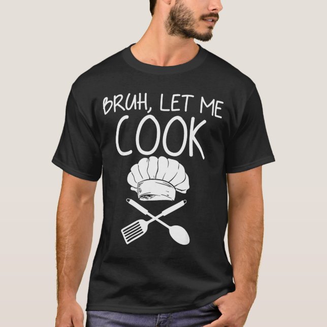 T-shirt Retro Bruh Let Me Cook Meme Funny Let Him Cook  (Devant)