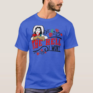 T-shirt Rétro Cowgirl The Hell I Wont Western Country Cowg