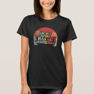 T-shirt Rétro Dans Ma Défense, J'Ai Été Laissé Sans Survei
