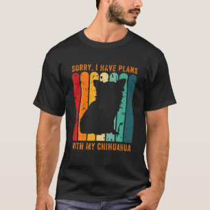 T-shirt Retro Désolé J'Ai Des Plans Avec Mon Cadeau Chihua