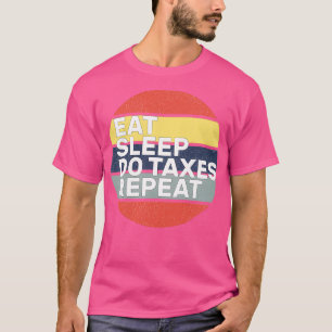 T-shirt RETRO Eat Sleep Do Taxes répéter cadeau 2021 pour