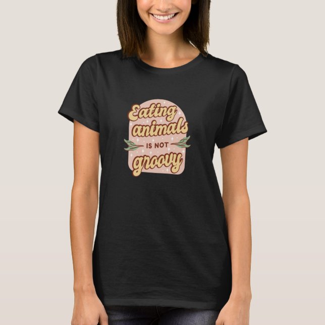 T-shirt Retro Eating Animals is not Groovy Vegetarian (Devant)