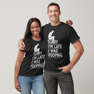 T-shirt Retro Funny Sorry I'm Late I was Pooping 