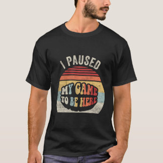T-shirt Retro Gamer Don J'Ai Suspendu Mon Jeu Pour Être Ic
