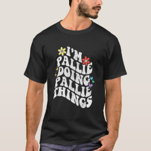 T-shirt Rétro Groovy Je suis Pallie Faisant des Choses de