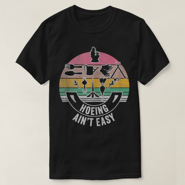 T-shirt Retro Hoeing Aint Easy Gardener Plante Lover 1 (Design devant)