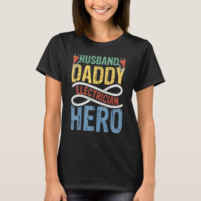 T-shirt Retro Husband Daddy Electrician Hero   Lineman Dad (Devant)