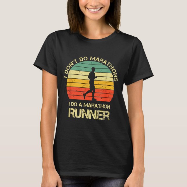 T-shirt Retro I Don't Do Marathons I Do A Marathon Runner  (Devant)