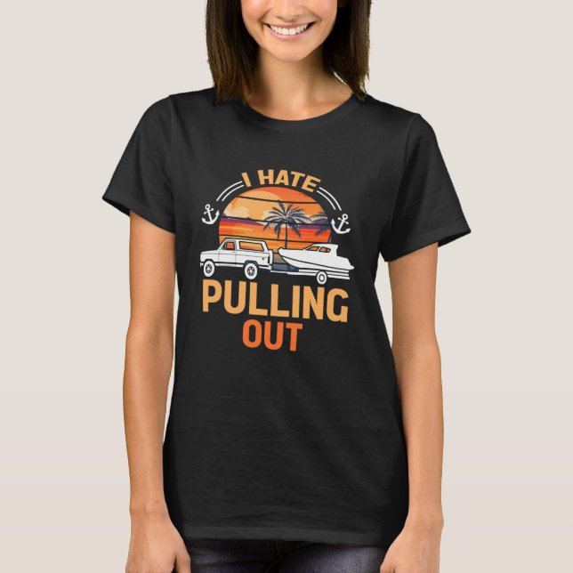 T-shirt Retro I Hate Pulling Out Boating   Boating Outfit  (Devant)