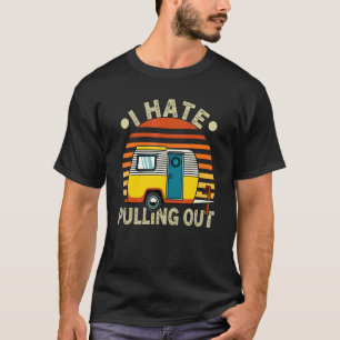 T-shirt Retro I Hate Pulling Out Camper Caravan Camper