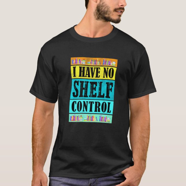 T-shirt Retro I Have No Shelf Control  Book Bookshelf (Devant)
