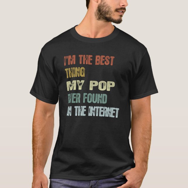 T-shirt Retro I'm The Best Thing My Pop Ever Found On The  (Devant)