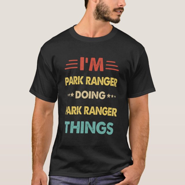 T-shirt Rétro Je suis Ranger de parc Faire des choses Rang (Devant)