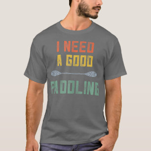 T-shirt Retro Kayaking Women Kayak Lovers I Need A Good Pa