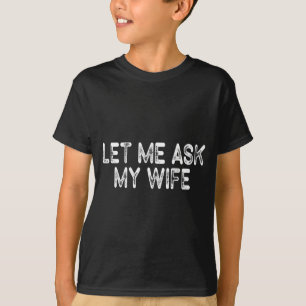 T-shirt Rétro Laissez-moi demander à ma femme