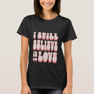 T-shirt Retro les années 70 90s Valentines Jour Je crois t