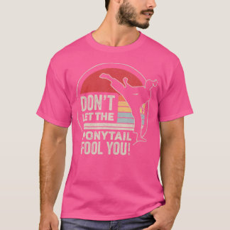 T-shirt Retro Ne Laissez Pas Le Ponytail Vous Drôle Karate