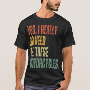 T-shirt Rétro Oui J'ai Vraiment Besoin De Tous Ces Motos