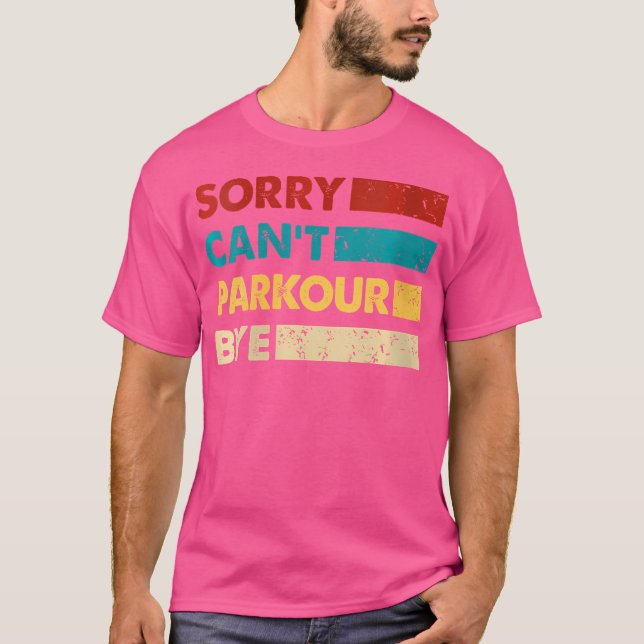 T-shirt Retro Parkour Sorry Cant Parkour Bye Funny Parkour (Devant)