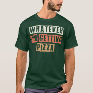 T-shirt Rétro Quoi Que Je Me Fasse Pizza Drôle Plaisanteri