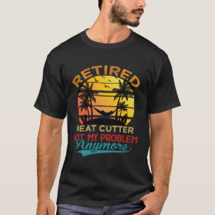 T-shirt Retro Retraité Meat Cutter Pas Mon Problème Plus R