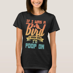 T-shirt Rétro Si j'étais un oiseau, je sais qui je poserai