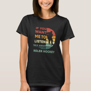 T-shirt Retro Si Vous Voulez Que J'Écoute Parler De Roller