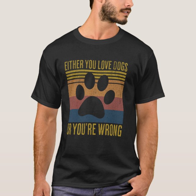 T-shirt Rétro Soit vous aimez les chiens soit vous avez to (Devant)