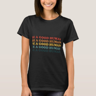 T-shirt Retro Soyez Une Bonne Bonté Humaine Dit Positif Me