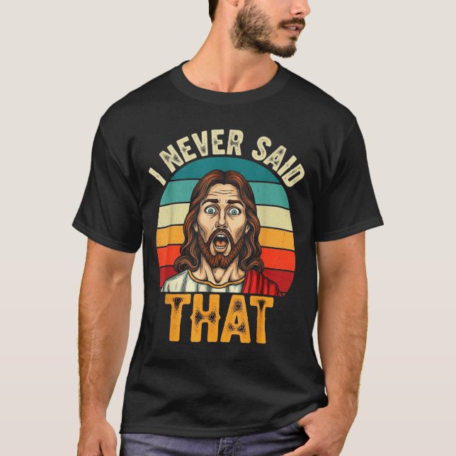 T-shirt Retro Sunset I Never Said That Funny Shocked Jesus (Devant)