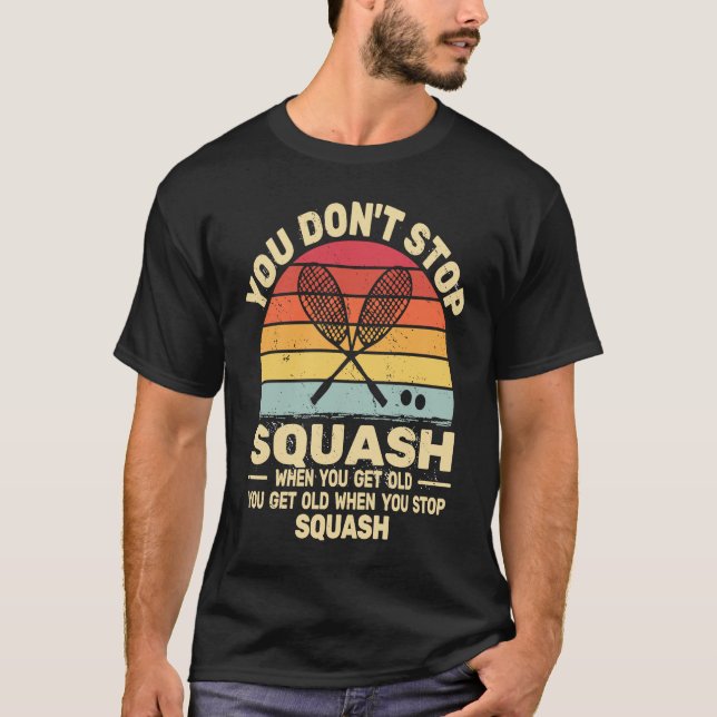 T-shirt retro sunset you don't Stop Squash when you get ol (Devant)