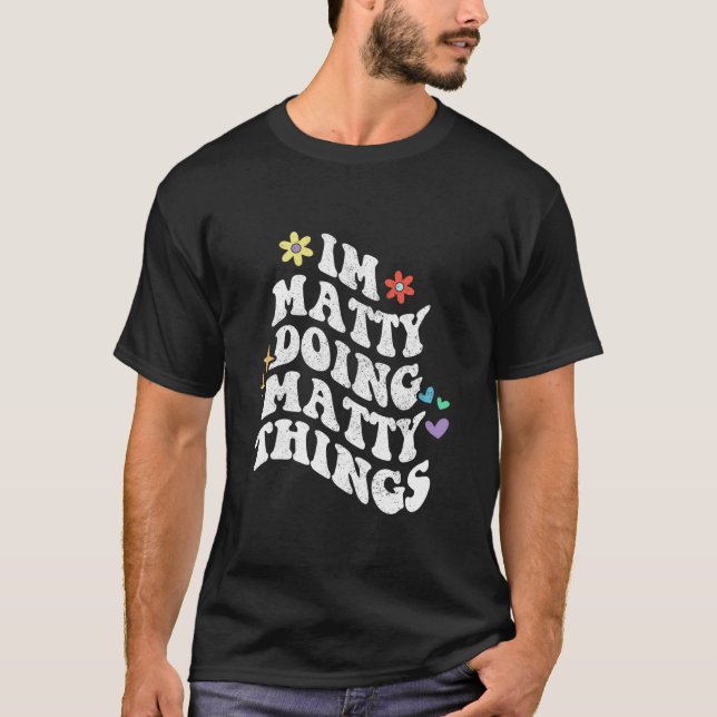 T-shirt Retro Super Im Matty Faire Matty Things Drôle Mot (Devant)