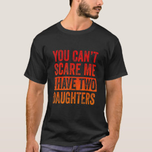 T-shirt Rétro, tu ne peux pas me faire peur d'avoir deux f
