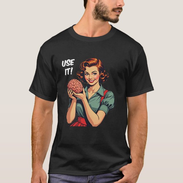 T-shirt Retro Utilisez Votre Cerveau Drôle Sarcasme (Devant)