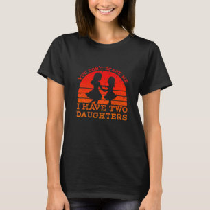T-shirt Rétro Vous ne me faites pas peur J'ai deux filles